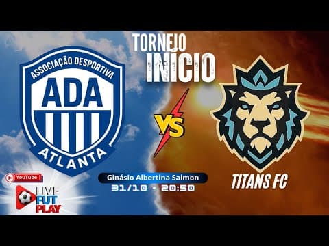 TORNEIO INÍCIO DE FUTSAL - ADA x TITANS FC Transmissão ao vivo de LiveFutPlay